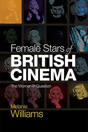 Female Stars of British Cinema The Women in Question [Hardcover]