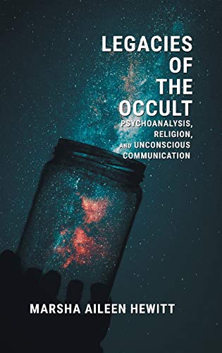 Legacies of the Occult Psychoanalysis, Religion, and Unconscious Communication [Hardcover]