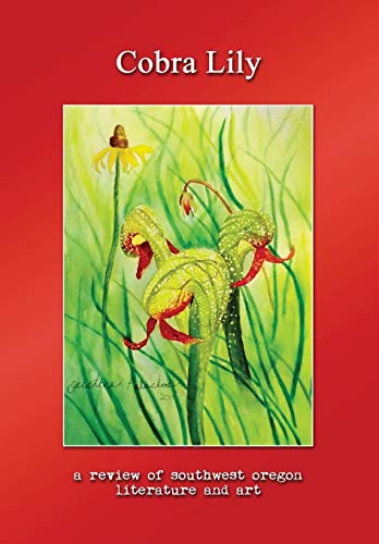 Cobra Lily  A Review of Southwest Oregon Literature and Art [Paperback]