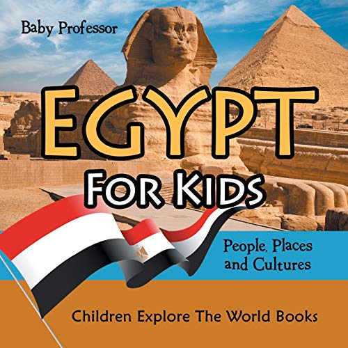 Egypt for Kids  People, Places and Cultures - Children Explore the World Books [Paperback]