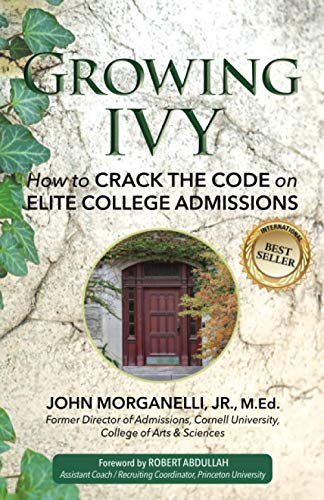 Growing Ivy  How to Crack the Code on Elite College Admissions [Paperback]