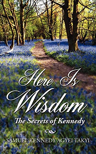 Here Is Wisdom  The Secrets of Kennedy [Unknown]