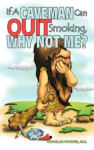 If a Caveman Can Quit Smoking, Why Not Me [Paperback]