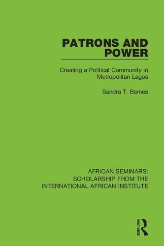 Patrons and Power Creating a Political Community in Metropolitan Lagos [Paperback]