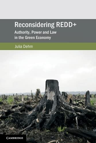 Reconsidering REDD+ Authority, Power and Law in the Green Economy [Paperback]