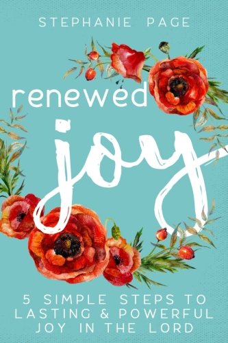 Renewed Joy  5 Simple Steps to Lasting and Powerful Joy in the Lord [Paperback]