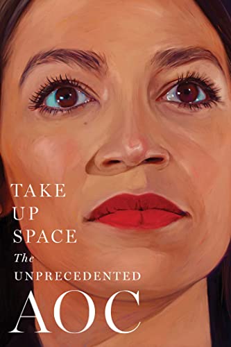 Take Up Space The Unprecedented AOC [Hardcover]
