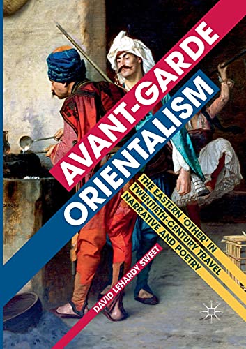 Avant-garde Orientalism The Eastern 'Other' in Twentieth-Century Travel Narrati [Paperback]