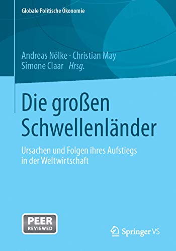 Die groen Schwellenlnder Ursachen und Folgen ihres Aufstiegs in der Weltwirts [Paperback]