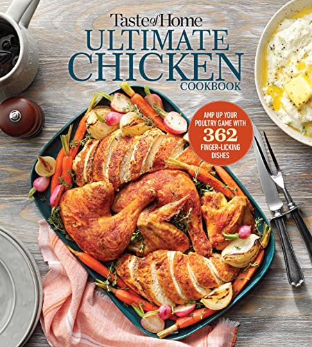 Taste of Home Ultimate Chicken Cookbook Amp up your poultry game with more than [Paperback]