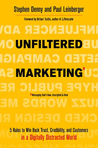 Unfiltered Marketing 5 Rules to Win Back Trust, Credibility, and Customers in a [Paperback]