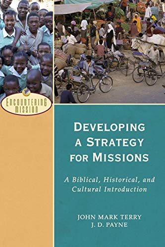 Developing A Strategy For Missions A Biblical, Historical, And Cultural Introdu [Paperback]