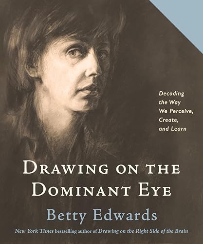Drawing on the Dominant Eye Decoding the Way We Perceive, Create, and Learn [Paperback]