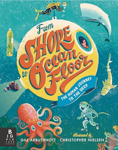 From Shore to Ocean Floor The Human Journey to the Deep [Hardcover]