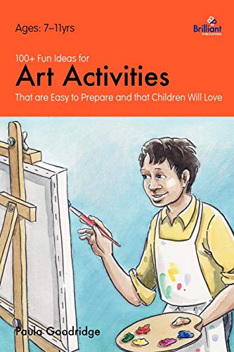 100+ Fun Ideas for Art Activities That Are Easy to Prepare and That Children Wil [Paperback]