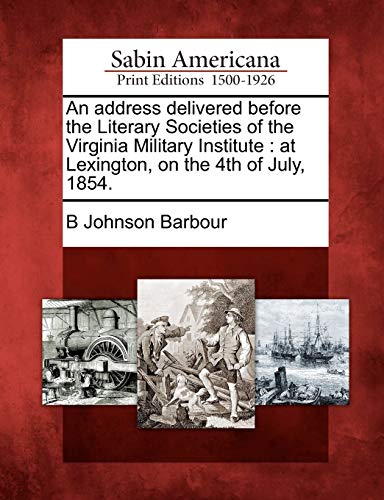 Address Delivered Before the Literary Societies of the Virginia Military Institu [Paperback]