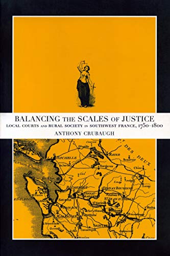 Balancing the Scales of Justice Local Courts and Rural Society in Southwest Fra [Paperback]