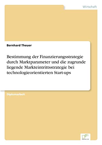 Bestimmung der Finanzierungsstrategie Durch Marktparameter und Die Zugrunde Lieg [Paperback]