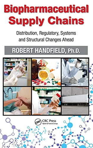 Biopharmaceutical Supply Chains Distribution, Regulatory, Systems and Structura [Hardcover]