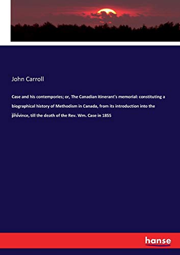 Case and His Contempories or, the Canadian Itinerant's Memorial  Constituting  [Paperback]