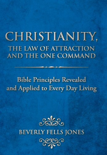 Christianity, The Law Of Attraction And The One Command Bible Principles Reveal [Hardcover]