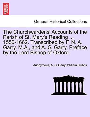 Churchwardens' Accounts of the Parish of St Mary's Reading 1550-1662 Transcribed [Paperback]