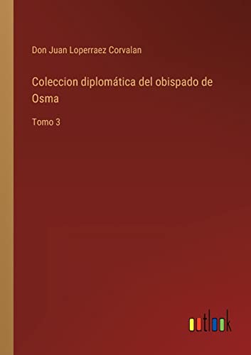Coleccion Diplomatica Del Obispado De Osma