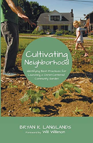 Cultivating Neighborhood  Identifying Best Practices for Launching a Christ-Cen [Paperback]
