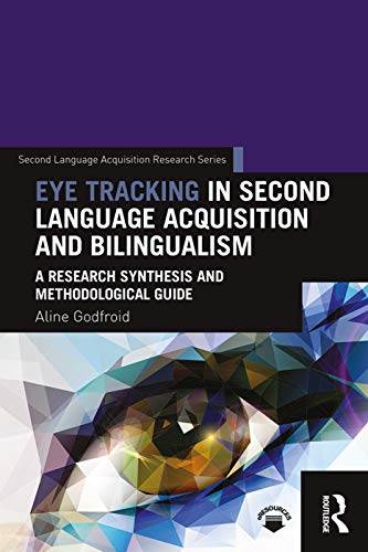 Eye Tracking in Second Language Acquisition and Bilingualism A Research Synthes [Paperback]