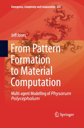 From Pattern Formation to Material Computation Multi-agent Modelling of Physaru [Paperback]