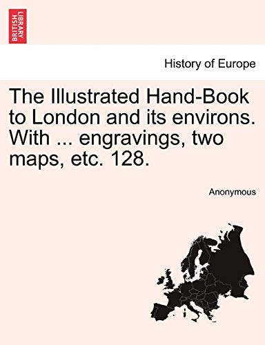 Illustrated Hand-Book to London and Its Environs with Engravings, Two Maps, Etc  [Paperback]