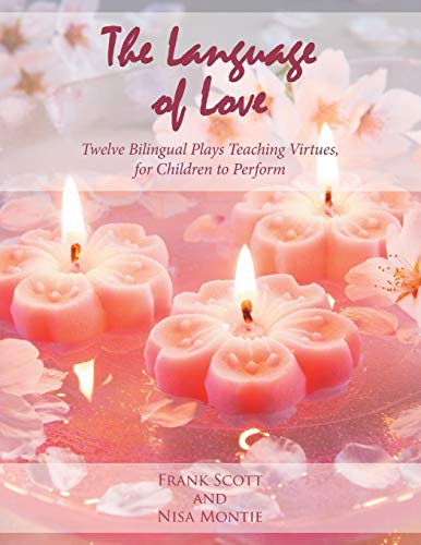Language of Love  Twelve Bilingual Plays Teaching Virtues, for Children to Perf [Paperback]