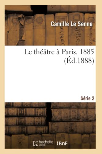 Le Theatre A Paris, 1885  Serie 2