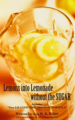 Lemons into Lemonade without the SUGAR  Includes Time Life LOVE TIME ORIGINAL  [Hardcover]