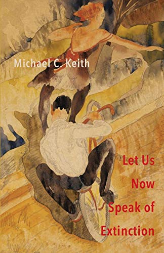 Let Us Now Speak of Extinction  A Quasi-Philosophical Rant in Micros on Death a [Paperback]