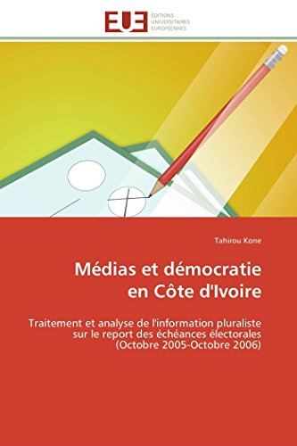 Mdias Et Dmocratie  En Cte D'ivoire Traitement Et Analyse De L'information P [Paperback]
