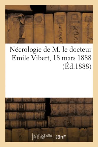 Necrologie De M. Le Docteur Emile Vibert, 18 Mars 1888