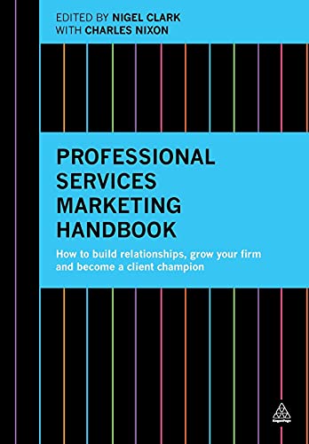 Professional Services Marketing Handbook How to Build Relationships, Grow Your  [Paperback]