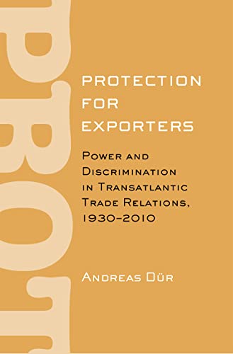 Protection For Exporters Power And Discrimination In Transatlantic Trade Relati [Hardcover]