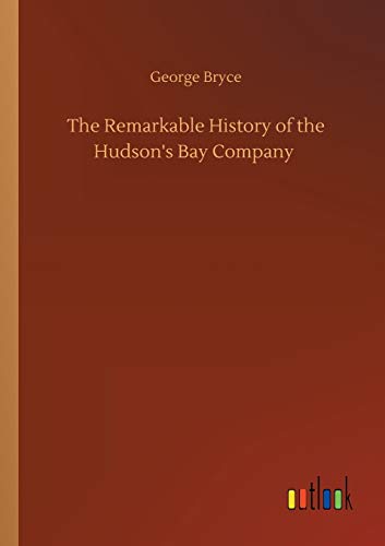Remarkable History Of The Hudson's Bay Company