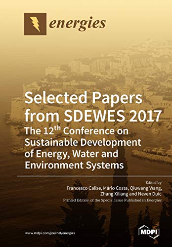 Selected Papers from Sdewes 2017  The 12th Conference on Sustainable Developmen [Paperback]