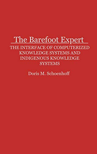 The Barefoot Expert The Interface of Computerized Knowledge Systems and Indigen [Hardcover]