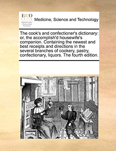 The Cook's And Confectioner's Dictionary Or, The Accomplish'd Housewife's Compa [Paperback]