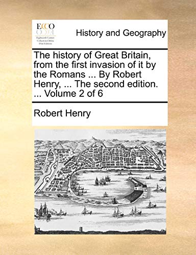 The History Of Great Britain, From The First Invasion Of It By The Romans ... By [Paperback]