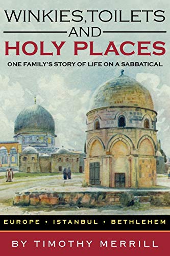 Winkies, Toilets and Holy Places  One Family's Story of Life on a Sabbatical--E [Paperback]