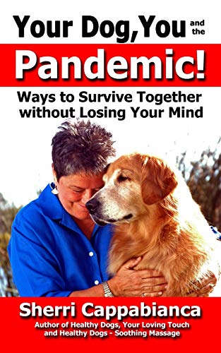Your Dog, You and the Pandemic  Ways to Survive Together Without Losing Your Mi [Paperback]