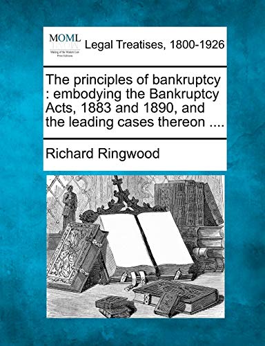principles of bankruptcy  embodying the Bankruptcy Acts, 1883 and 1890, and the [Paperback]