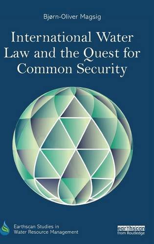 International Water Law and the Quest for Common Security [Hardcover]