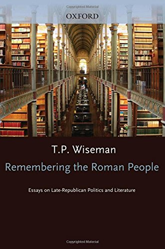 Remembering the Roman People Essays on Late-Republican Politics and Literature [Hardcover]