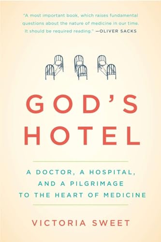 God's Hotel A Doctor, a Hospital, and a Pilgrimage to the Heart of Medicine [Paperback]